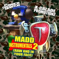 Dj Cannon Banyon, X-Calade Promotionz MADD INSTUMENTALS 2 (RAW AND IN YOUR FACE)