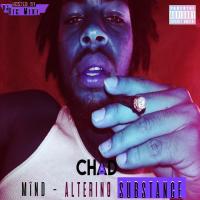 CHAD! - MIND ALTERING SUBSTANCE (HOSTED BY DJ BIG MIKE)