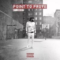 Ceezy - Point To Prove