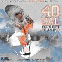 40 Cal - Gods Gift To An iPod