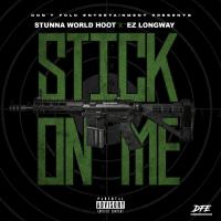 Stunna World Hoot - Stick On Me (feat. EZ Longway)