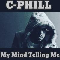 C-Phill-My Mind Telling Me