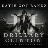 Katie Got Bandz - Drillary Clinton 2