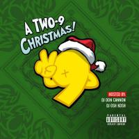 Two-9 - A Two-9 Christmas (Hosted By DJ Don Cannon)