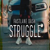 FastLaneDash @Deetyrone_ - Struggle