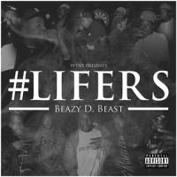 Beazy D Beast - Lifers Live Forever