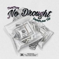 TayeTaye -No Drought Ft. Cashflow Tay [prod.by Tahj $]