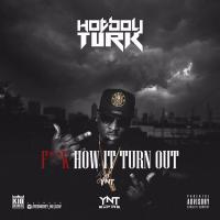 Turk - Fk How It Turn Out