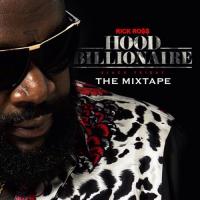Rick Ross - Hood Billionaire The Mixtape