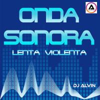 DJ Alvin - Onda Sonora Lenta Violenta