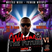 Welcome 2 The Future Vol. 6 (hosted by Eazz and Yink Da Captain)