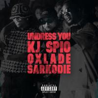 KJ Spio, Oxlade, Sarkodie - Undress You