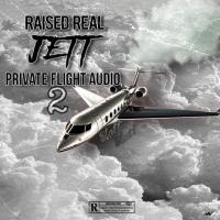 RaisedReal Jett - Private Flight Audio 2