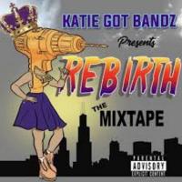 Katie Got Bandz - Rebirth