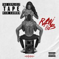 Nick Cannon - The Explicit Tape  Raw & B