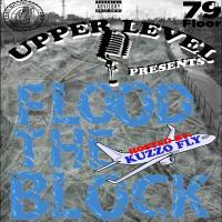 The Upper Level Presents: Flood The Block Vol1 Hosted By: Kuzzo Fly