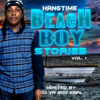 Hangtime - Beach Boy Stories Hosted By DJ Ya Boy Earl