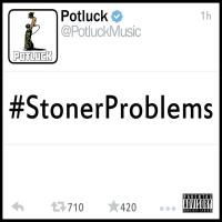 Potluck -  stoner problems