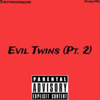 TheFusionSquad - Evil Twins Pt. 2 (Feat. Voxbyy10k)