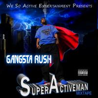 Gangsta Rush - Super Active Man