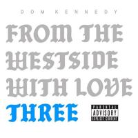 Dom Kennedy - From The Westside With Love Three