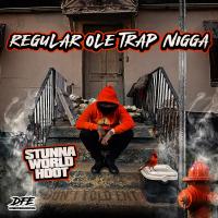 Stunna World Hoot - Regular Ole Trap Nigga