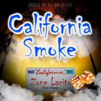 Zone Lacito & Boy Face - California Smoke Hosted by DJ Big Deezil