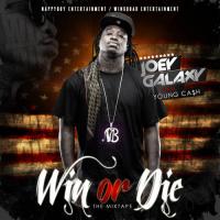 Joey Galaxy - AKA Young Ca$h Win Or Die (The Mixtape)