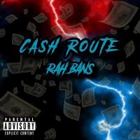 RAH BANS @banspaidinfull - Cash Route (prod. by Ice Starr)