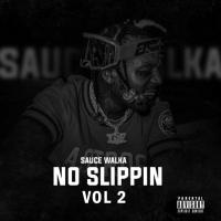 No Slippin Vol 2 Presented By Sauce Walka