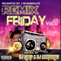 JWarnerLive - Remix Friday Vol 1. Hosted by  DJ ASAP & DJ Suspence