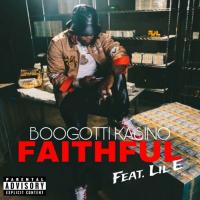 Boogotti Kasino - Faithful (feat. Lil E)