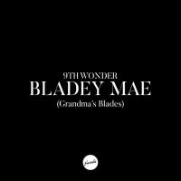 9th Wonder - Bladey Mae (Grandma's Blades)