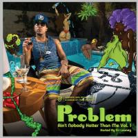 Problem - Ain't Nobody Hotter Than Me Vol. 1