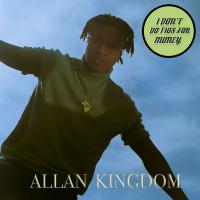 Allan Kingdom - I Don't Do This For Money