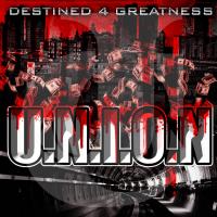 U.N.I.O.N:Destined 4 Greatness