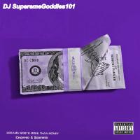 Dreams Worth More Than Money (Chopped & Screwed) By DJ SuperemeGoddies101