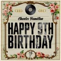Charles Hamilton - Happy 9th Birthday