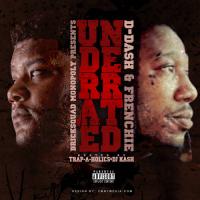 D Dash & Frenchie Underrated (Hosted By Trap A Holics)
