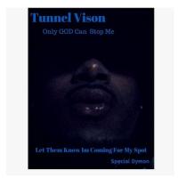 Special Dymon - TUNNEL VISION : ONLY GOD CAN STOP ME -LET THEM KNOW I'M COMING FOR MY SPOT