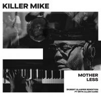 Killer Mike, Eryn Allen Kane - MOTHERLESS - Robert Glasper Rendition