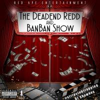 Deadend Redd & BanBan Show - Showtime Vol. 1