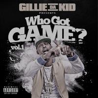 WHO GOT DROPPING GAME VOL 3 PRESENTED BY GILLIE DA KID