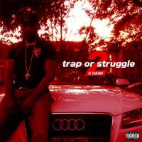 K Dash - Trap Or Struggle 2