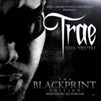 Trae Tha Truth - Tha Blackprint (Hosted By DJ Scream)