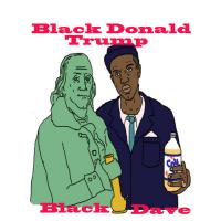Black Dave - Black Donald Trump