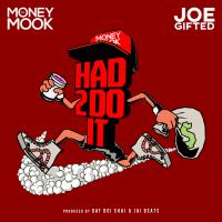 DJ MONEY MOOK & JOE GIFTED-HAD TO DO IT