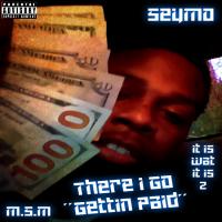 Seymo-There I Go (Gettin Paid)