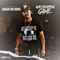 WHO DROPPING GAME VOL 8 PRESENTED BY GILLIE DA KID