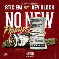 Stic Em - No New Friends ft Key Glock